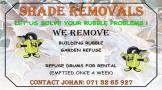 Shade Removals - Let us Solve your Rubble Troubles!