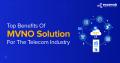 Top Benefits of MVNO Solution for the Telecom Industry