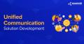 Getting Unified Communication Solution Development Done By Experts – Proper Evaluation Helps Select the Right Developer
