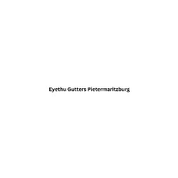 Eyethu Gutters Pietermaritzburg